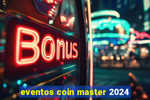 eventos coin master 2024